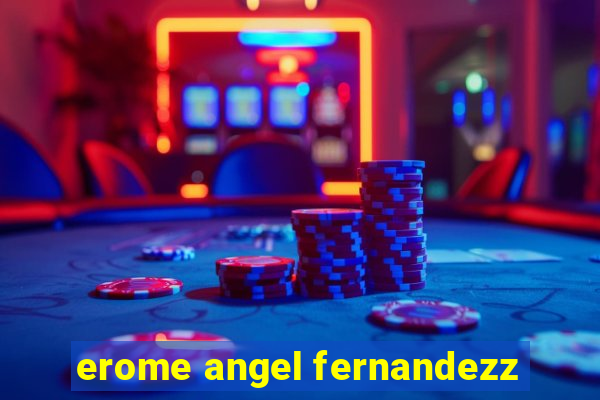 erome angel fernandezz